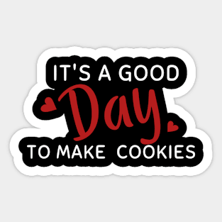 It's a good day to make cookies, women gifts Sticker